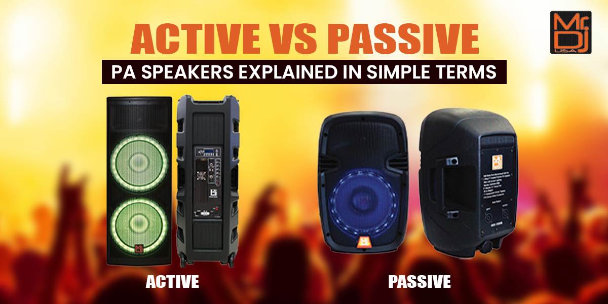 Active vs Passive PA Speakers Explained in Simple Terms – Mr Dj USA