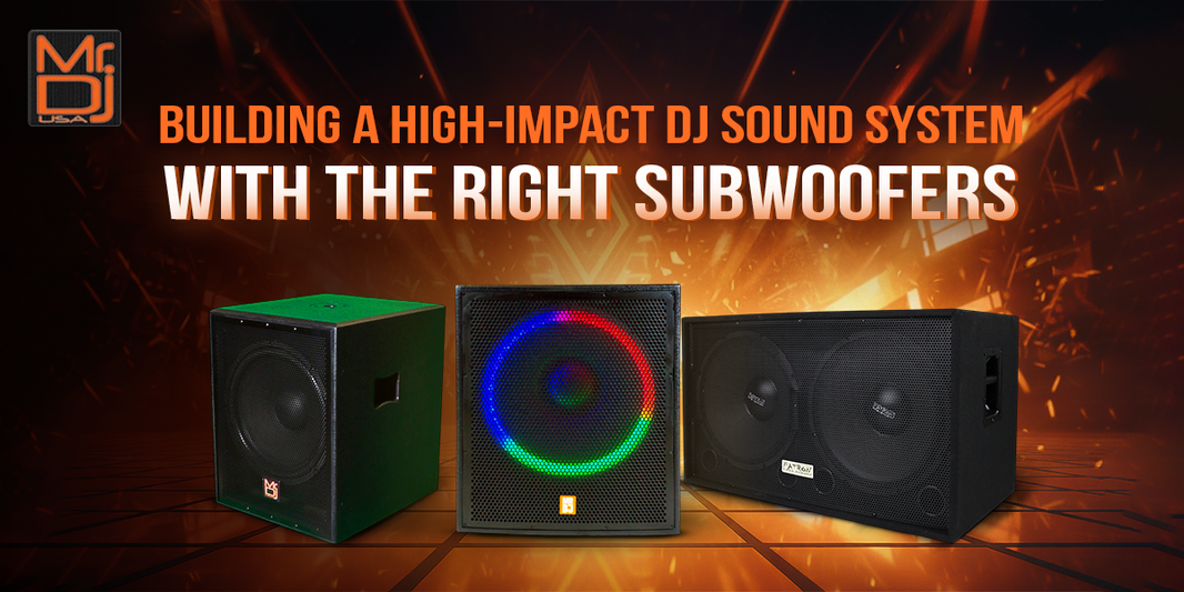 building-a-high-impact-dj-sound-system-with-the-right-subwoofers