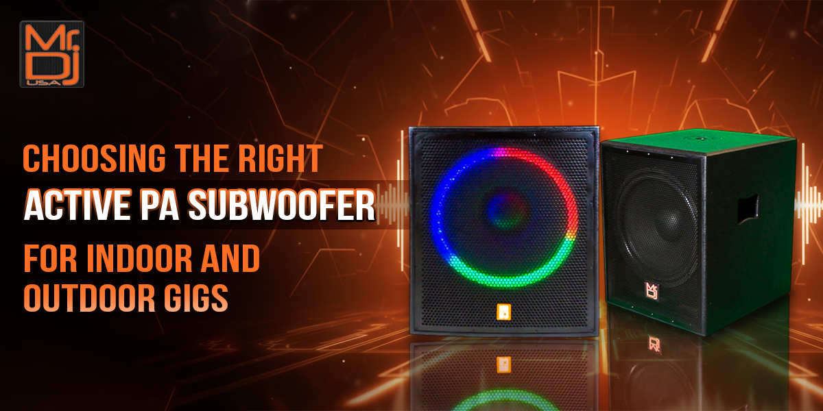 choosing-the-right-active-pa-subwoofer-for-indoor-and-outdoor-gigs