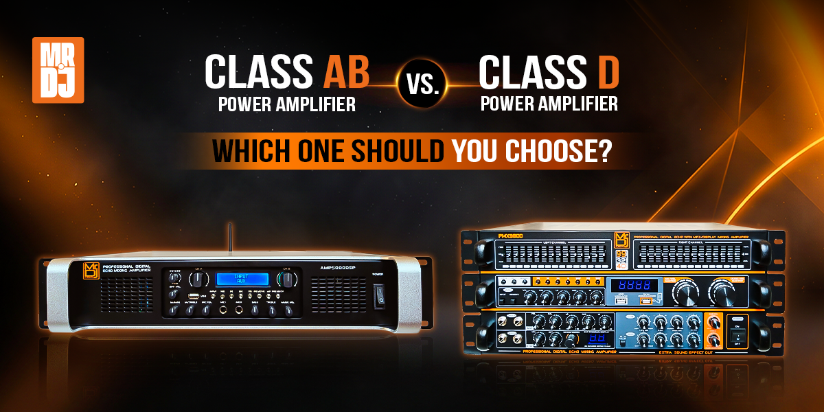 Class AB vs. Class D Power Amplifier: Which One Should You Choose?